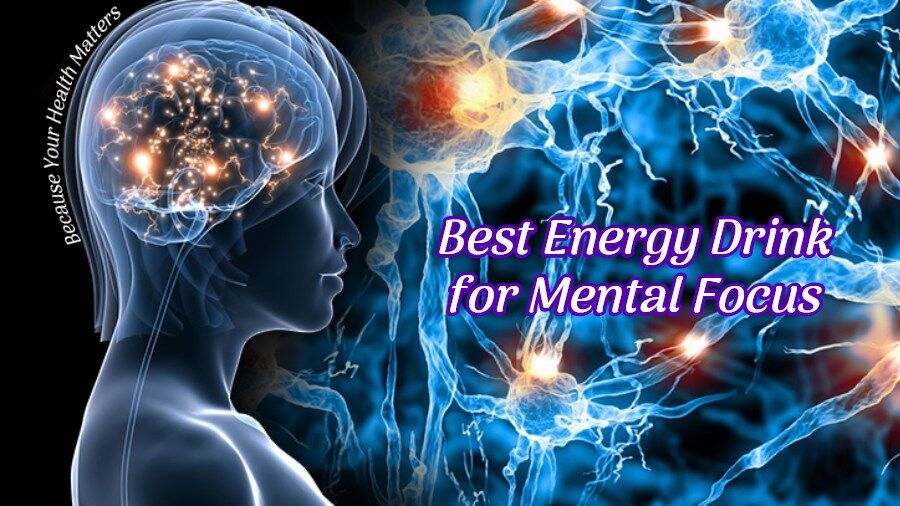 Best Energy Drinks for Mental Focus, Energy and Brain Productivity