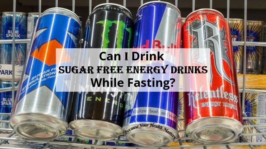 Can I Drink Sugar Free Energy Drinks While Fasting?